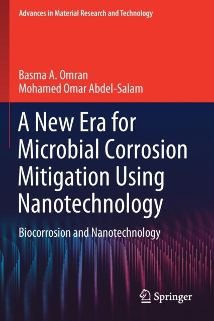 A New Era for Microbial Corrosion Mitigation Using Nanotechnology : Biocorrosion and Nanotechnology, Paperback / softback Book