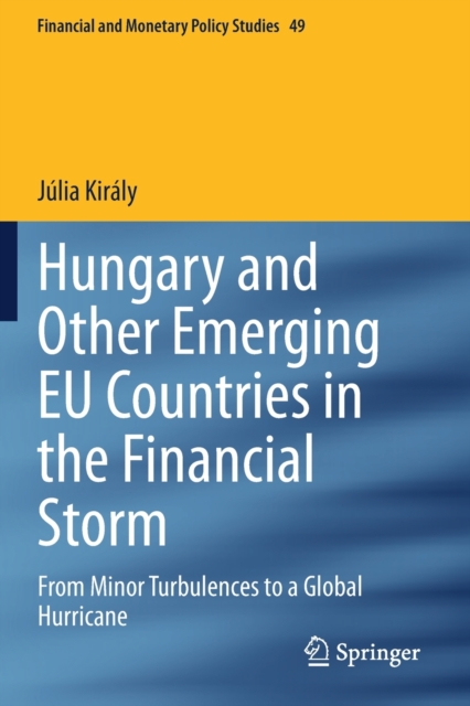Hungary and Other Emerging EU Countries in the Financial Storm : From Minor Turbulences to a Global Hurricane, Paperback / softback Book