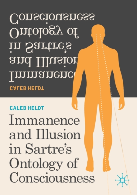 Immanence and Illusion in Sartre’s Ontology of Consciousness, Paperback / softback Book