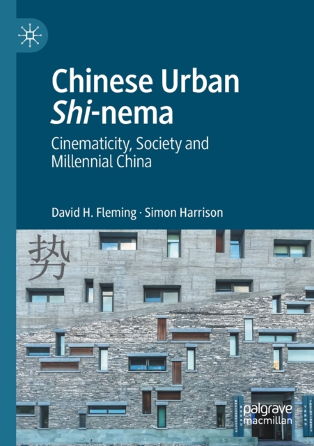 Chinese Urban Shi-nema : Cinematicity, Society and Millennial China, Paperback / softback Book