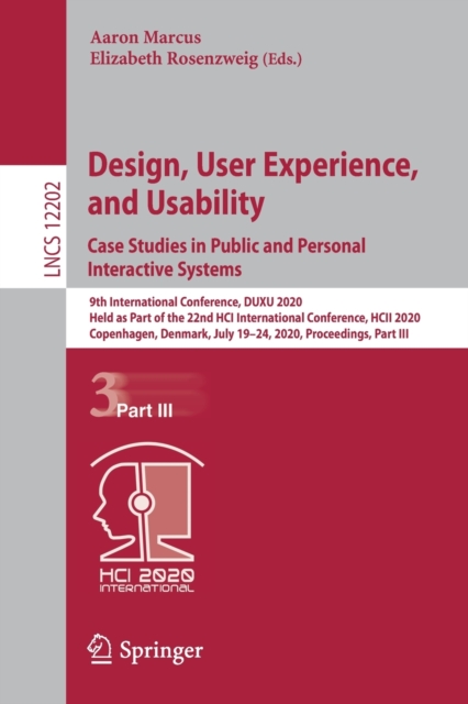Design, User Experience, and Usability. Case Studies in Public and Personal Interactive Systems : 9th International Conference, DUXU 2020, Held as Part of the 22nd HCI International Conference, HCII 2, Paperback / softback Book