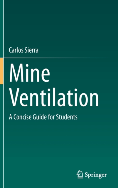 Mine Ventilation : A Concise Guide for Students, Hardback Book