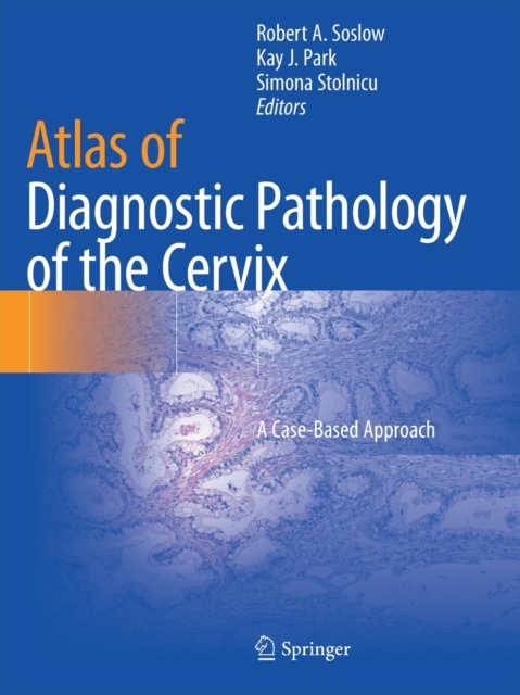 Atlas of Diagnostic Pathology of the Cervix : A Case-Based Approach, Paperback / softback Book