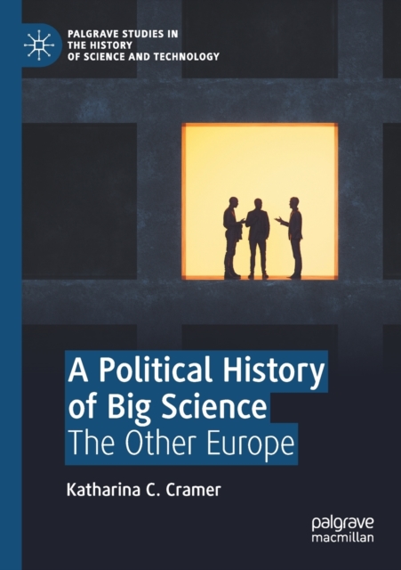 A Political History of Big Science : The Other Europe, Paperback / softback Book