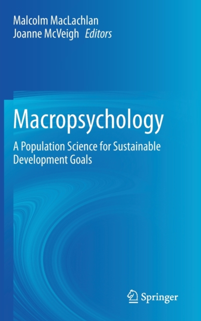 Macropsychology : A Population Science for Sustainable Development Goals, Hardback Book