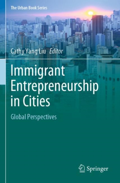 Immigrant Entrepreneurship in Cities : Global Perspectives, Paperback / softback Book