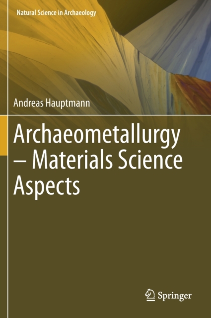 Archaeometallurgy – Materials Science Aspects, Hardback Book