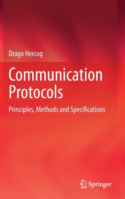 Communication Protocols : Principles, Methods and Specifications, Hardback Book