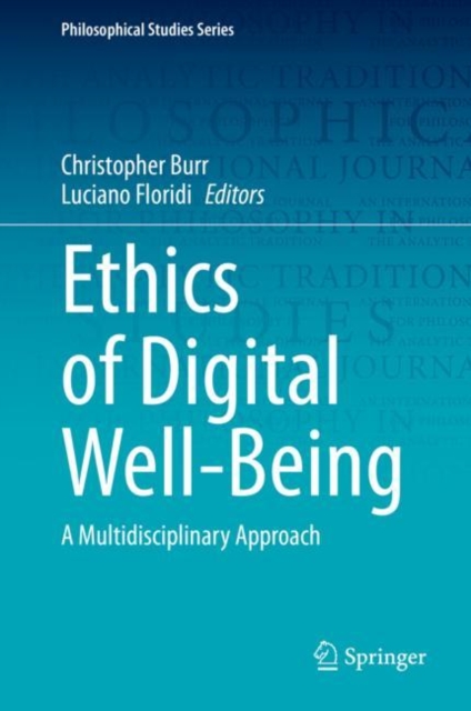 Ethics of Digital Well-Being : A Multidisciplinary Approach, Hardback Book