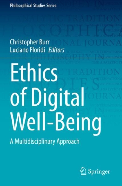 Ethics of Digital Well-Being : A Multidisciplinary Approach, Paperback / softback Book