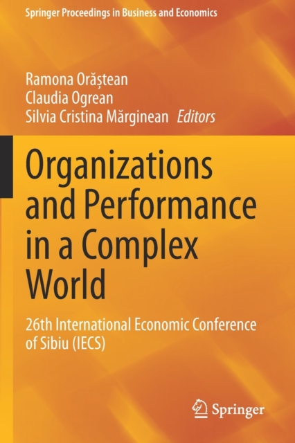 Organizations and Performance in a Complex World : 26th International Economic Conference of Sibiu (IECS), Paperback / softback Book