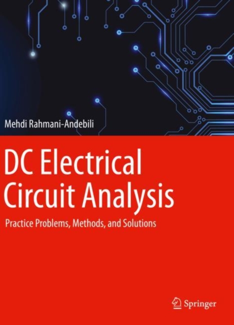 DC Electrical Circuit Analysis : Practice Problems, Methods, and Solutions, Paperback / softback Book