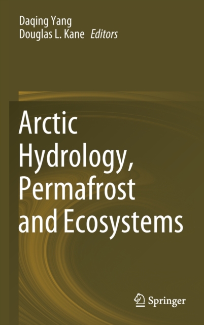 Arctic Hydrology, Permafrost and Ecosystems, Hardback Book