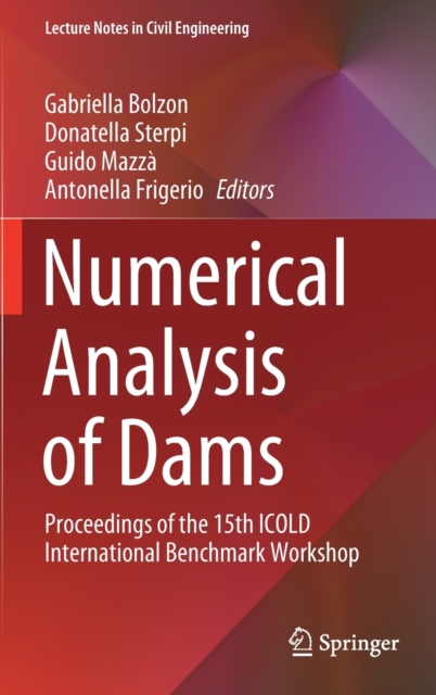 Numerical Analysis of Dams : Proceedings of the 15th ICOLD International Benchmark Workshop, Hardback Book
