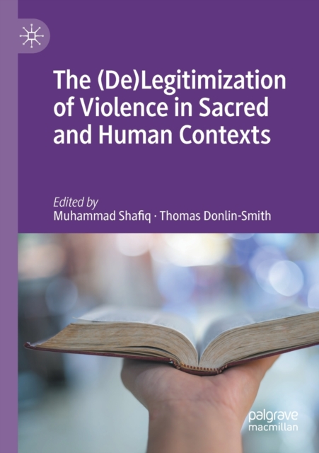 The (De)Legitimization of Violence in Sacred and Human Contexts, Paperback / softback Book
