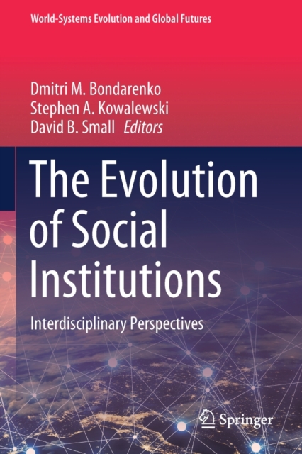 The Evolution of Social Institutions : Interdisciplinary Perspectives, Paperback / softback Book