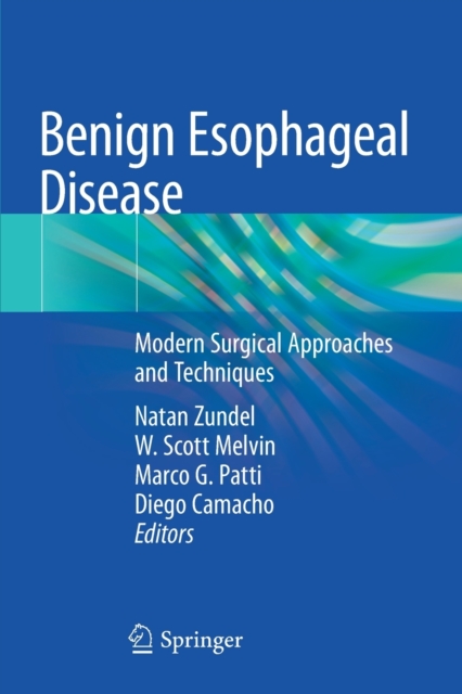 Benign Esophageal Disease : Modern Surgical Approaches and Techniques, Paperback / softback Book