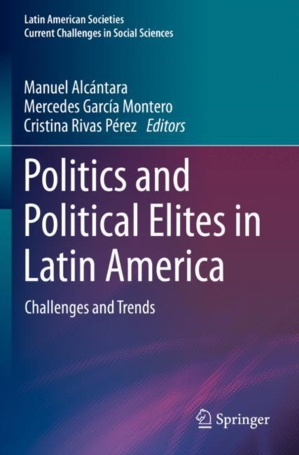 Politics and Political Elites in Latin America : Challenges and Trends, Paperback / softback Book