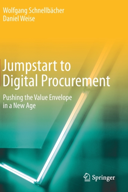 Jumpstart to Digital Procurement : Pushing the Value Envelope  in a New Age, Paperback / softback Book