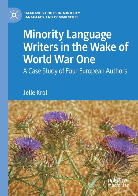 Minority Language Writers in the Wake of World War One : A Case Study of Four European Authors, Paperback / softback Book