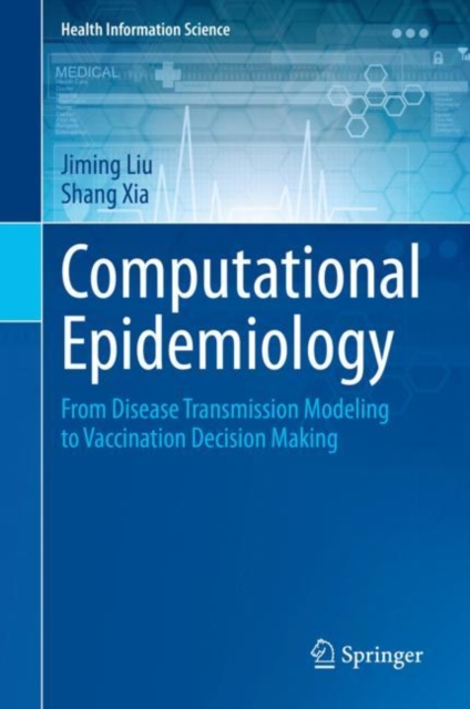 Computational Epidemiology : From Disease Transmission Modeling to Vaccination Decision Making, Hardback Book