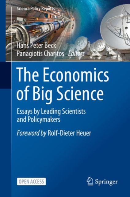 The Economics of Big Science : Essays by Leading Scientists and Policymakers, Hardback Book