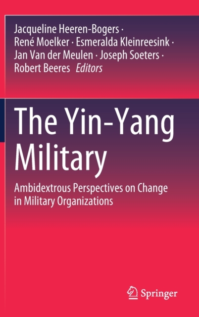 The Yin-Yang Military : Ambidextrous Perspectives on Change in Military Organizations, Hardback Book