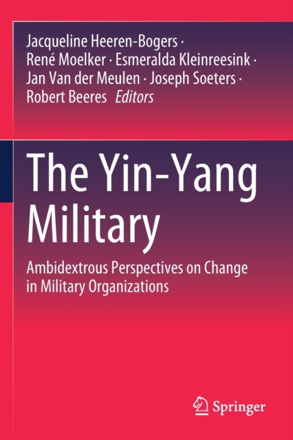 The Yin-Yang Military : Ambidextrous Perspectives on Change in Military Organizations, Paperback / softback Book