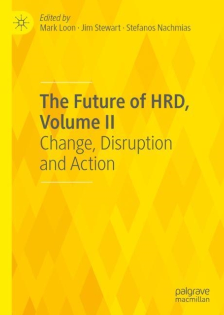 The Future of HRD, Volume II : Change, Disruption and Action, Hardback Book