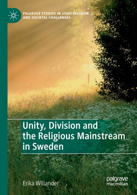 Unity, Division and the Religious Mainstream in Sweden, Paperback / softback Book
