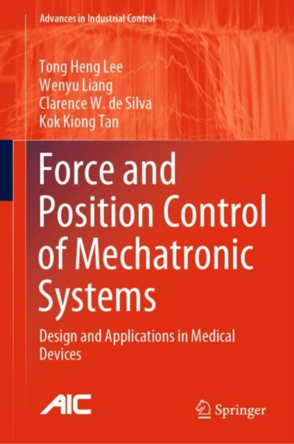 Force and Position Control of Mechatronic Systems : Design and Applications in Medical Devices, Hardback Book