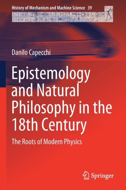 Epistemology and Natural Philosophy in the 18th Century : The Roots of Modern Physics, Paperback / softback Book