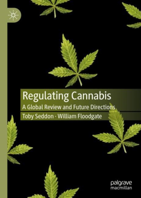 Regulating Cannabis : A Global Review and Future Directions, Hardback Book