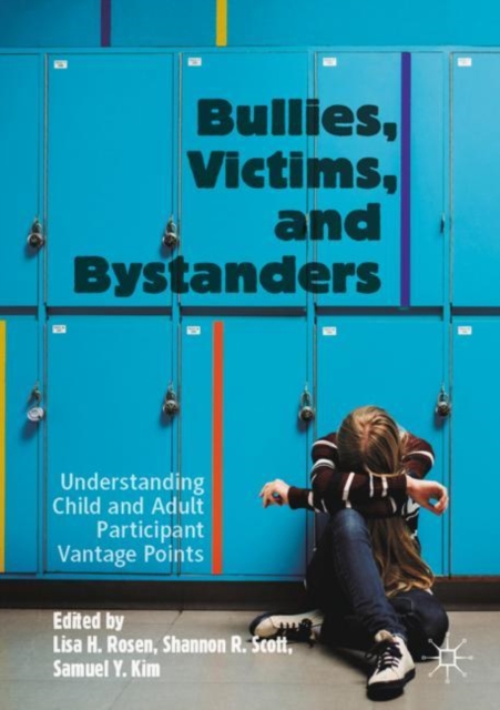 Bullies, Victims, and Bystanders : Understanding Child and Adult Participant Vantage Points, Paperback / softback Book