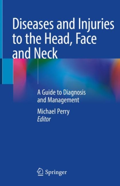 Diseases and Injuries to the Head, Face and Neck : A Guide to Diagnosis and Management, Hardback Book