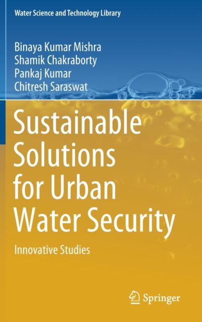 Sustainable Solutions for Urban Water Security : Innovative Studies, Hardback Book