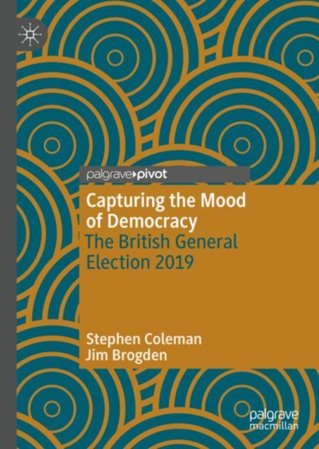 Capturing the Mood of Democracy : The British General Election 2019, Hardback Book