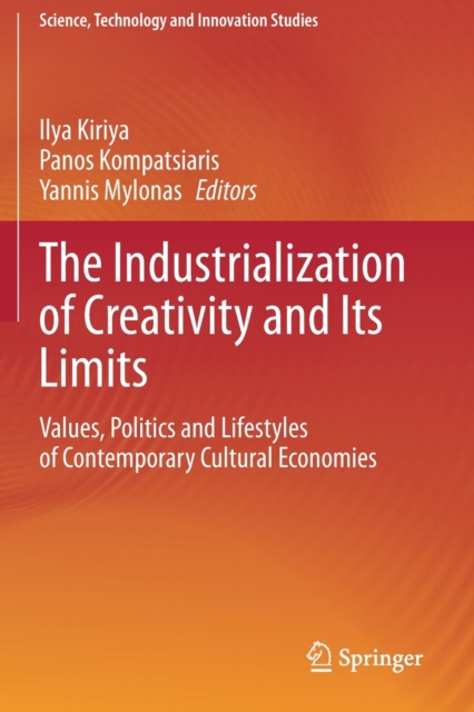 The Industrialization of Creativity and Its Limits : Values, Politics and Lifestyles of Contemporary Cultural Economies, Paperback / softback Book