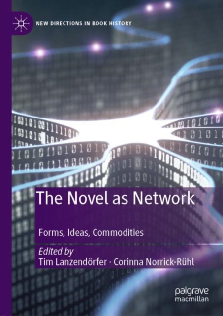The Novel as Network : Forms, Ideas, Commodities, Hardback Book
