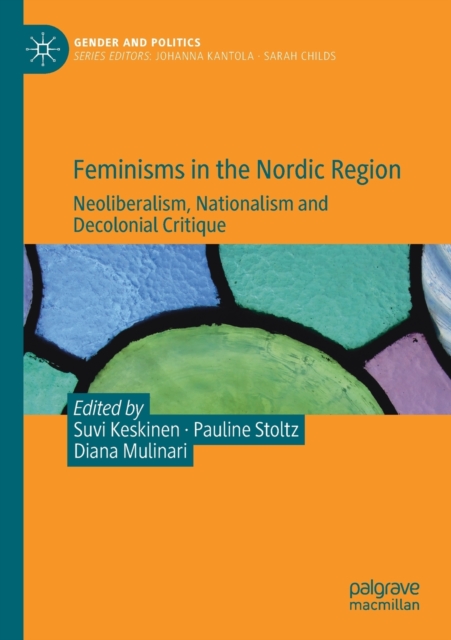 Feminisms in the Nordic Region : Neoliberalism, Nationalism and Decolonial Critique, Paperback / softback Book