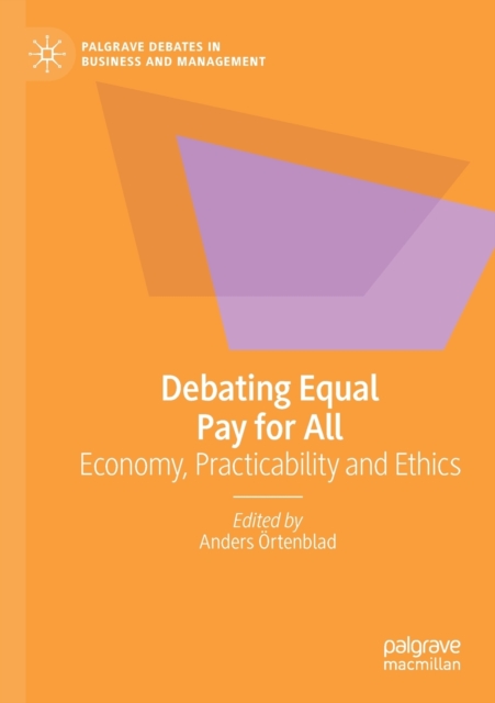 Debating Equal Pay for All : Economy, Practicability and Ethics, Paperback / softback Book