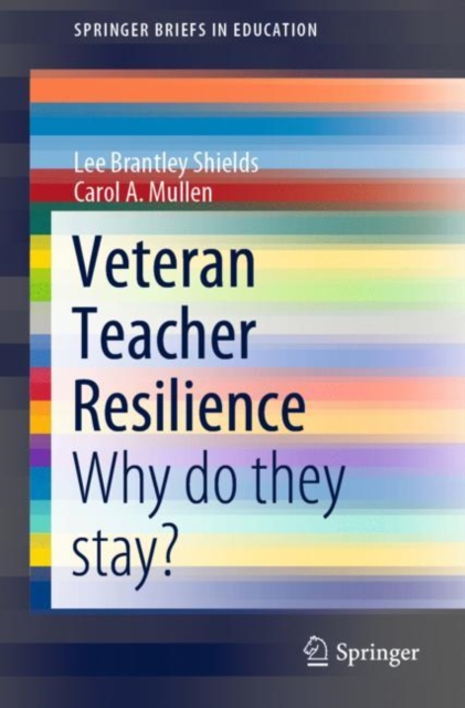 Veteran Teacher Resilience : Why do they stay?, Paperback / softback Book