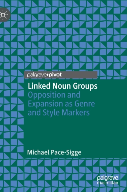 Linked Noun Groups : Opposition and Expansion as Genre and Style Markers, Hardback Book