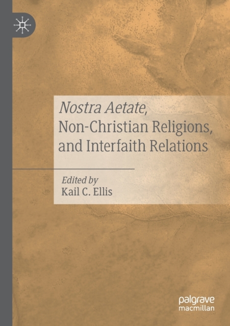 Nostra Aetate, Non-Christian Religions, and Interfaith Relations, Paperback / softback Book