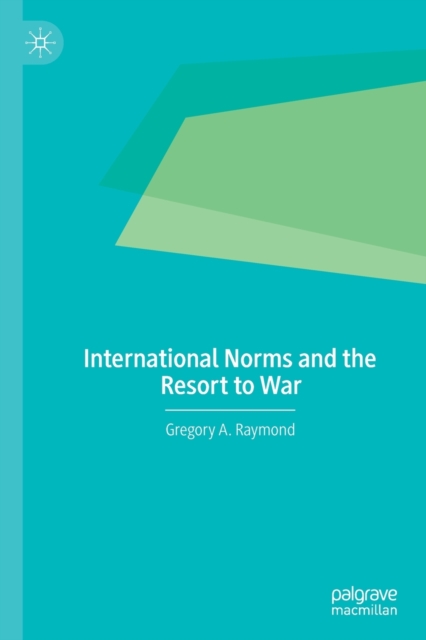 International Norms and the Resort to War, Paperback / softback Book