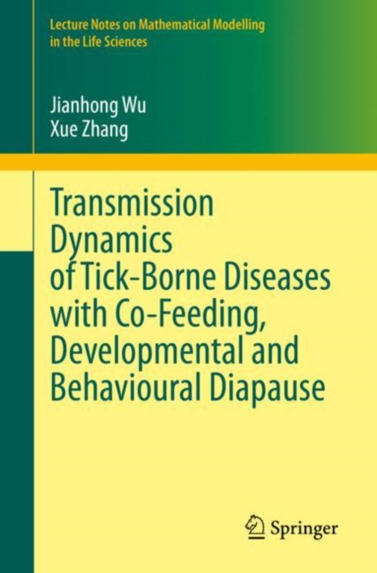 Transmission Dynamics of Tick-Borne Diseases with Co-Feeding, Developmental and Behavioural Diapause, Paperback / softback Book