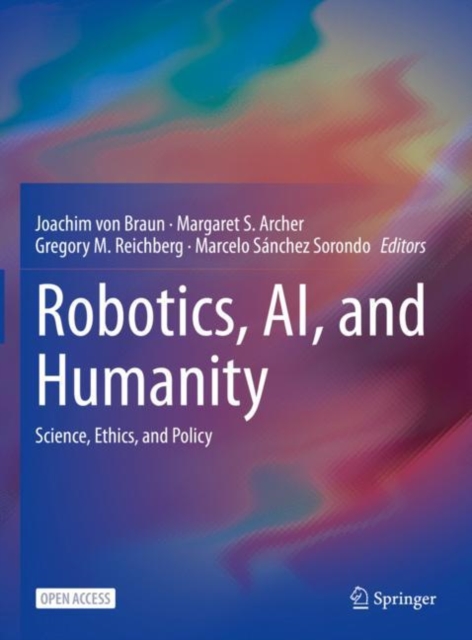 Robotics, AI, and Humanity : Science, Ethics, and Policy, Hardback Book