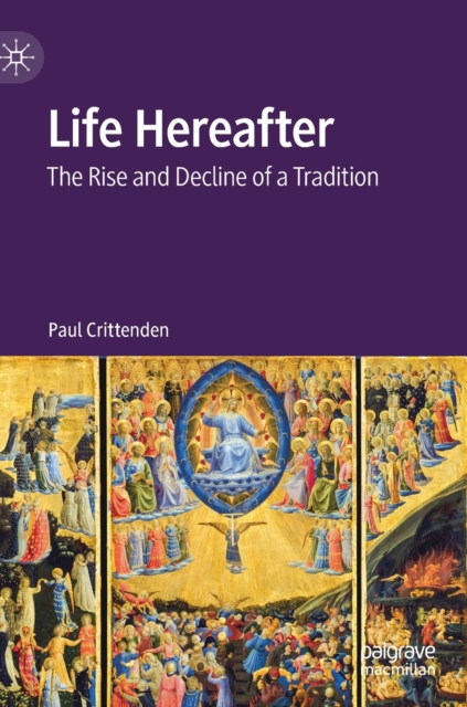 Life Hereafter : The Rise and Decline of a Tradition, Hardback Book