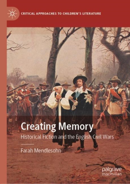 Creating Memory : Historical Fiction and the English Civil Wars, Hardback Book