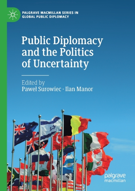 Public Diplomacy and the Politics of Uncertainty, Paperback / softback Book